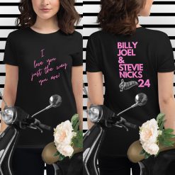 Billy Joel Stevie Nicks 2024 I Love You Just The Way You Are Shirt