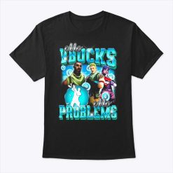 Fortnite Mo VBucks Mo Problems Shirt