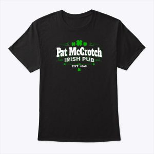 Pat McCrotch Irish Pub Est 1869 St Patricks Day Shirt