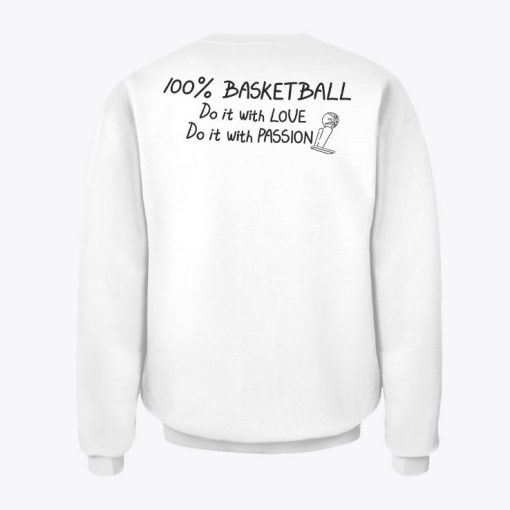 100% Basketball Do It With Love Do It With Passion Sweatshirts