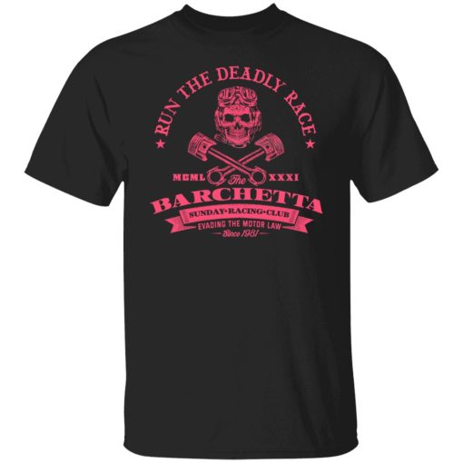 Barchetta Sunday Racing Club Run The Deadly Race Shirt