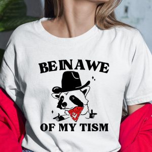 Be In Awe Of My Tism Shirts