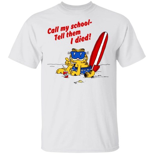 Call My School Tell Them I Died Summer Garfield Version Shirt