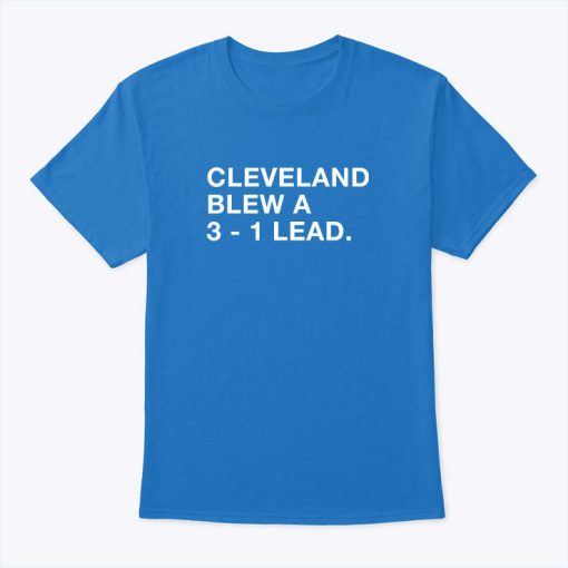 Cleveland Blew A 3-1 Lead T Shirt