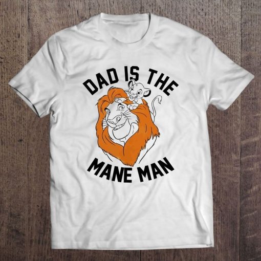 Dad Is The Mane Man Disney The Lion King Shirt