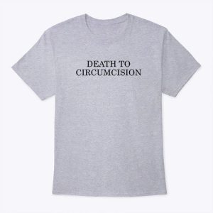 Death To Circumcision T Shirt