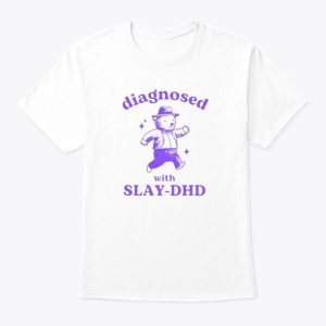 Diagnosed With Slay-DHD Tee Shirt