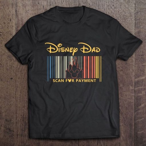 Disney Dad Scan For Payment Disneyland Dad Shirt