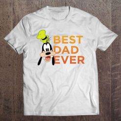 Disney Mickey And Friends Father’s Day Goofy Best Dad Ever Shirt