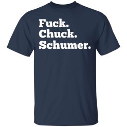 Fuck Chuck Schumer Shirts