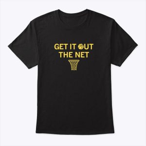 Get It Out The Net Shirt