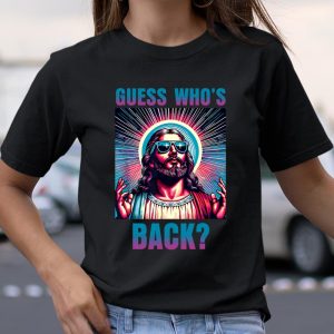 Guess Whos Back Jesus Funny Religious Shirts