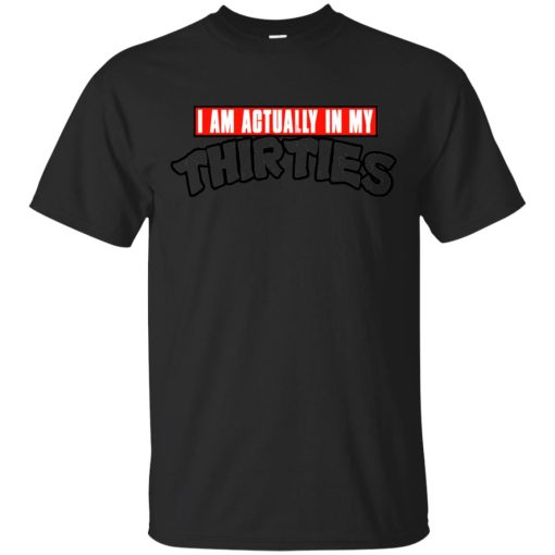 I Am Actually In My Thirties Funny TMNT Parody T-Shirt