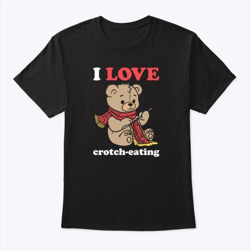 I Love Crotch-Eating T Shirt