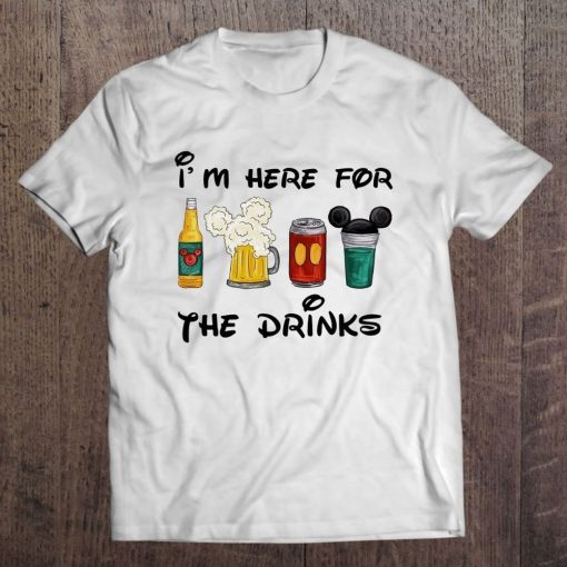 I’m Just Here For The Drinks Shirt