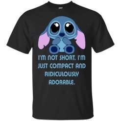 I’m Not Short I’m Just Compact And Ridiculously Adorable Shirt