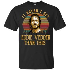 It Doesn’t Get Eddie Vedder Than This Shirt