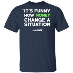 It’s Funny How Money Change A Situation Lauryn Hill Shirts