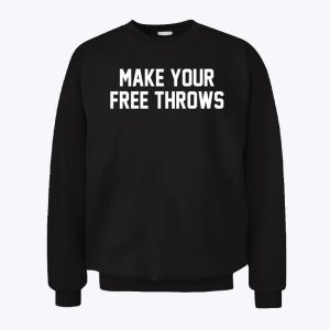 Make Your Free Throws Sweatshirt