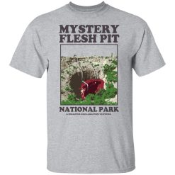 Mystery Flesh Pit National Park A Disaster Reclamation Venture Shirts