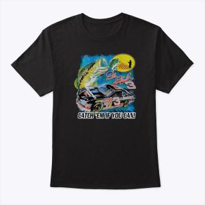 Nascar Dale Earnhardt Catch ‘Em If You Can Shirt