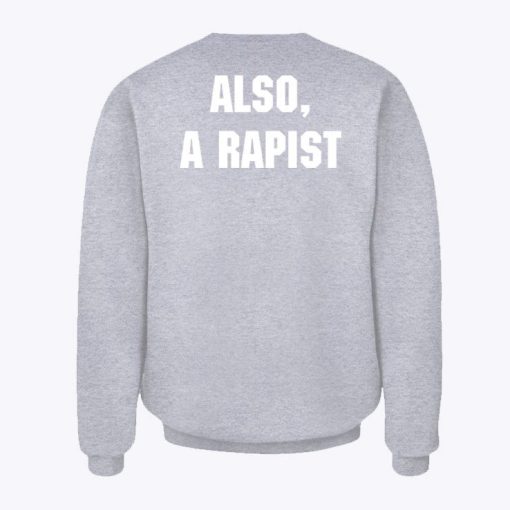 Pedophile Also A Rapist Sweatshirts