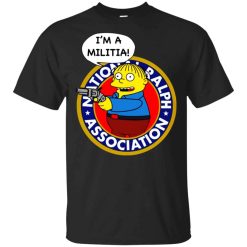 Ralph Wiggum I’m A Militia T-Shirt