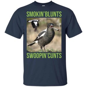 Smokin’ Blunts Swoopin’ Cunts Shirts