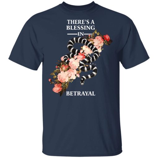 There’s A Blessing In Betrayal Shirts