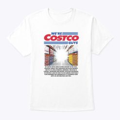 We’re Costco Guys T Shirt