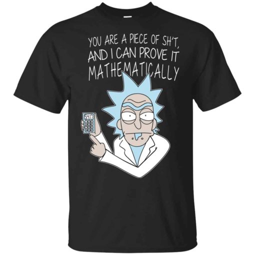 You Are A Piece Of Shit And I Can Prove It Mathematically Shirt