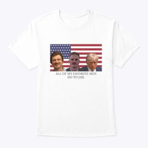 All Of My Favorite Men Go To Jail Morgan Wallen Zach Bryan Donald Trump Shirt