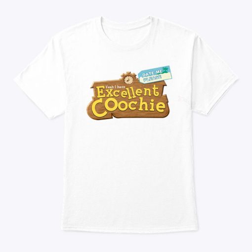 Animal Crossing Yeah I Have Excellent Coochie Date Me Please Shirt