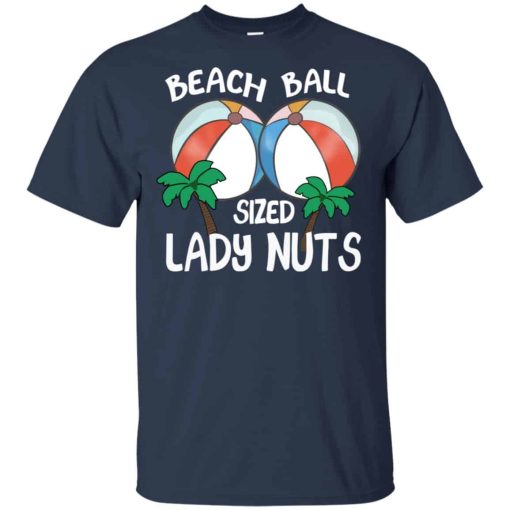 Beach Balls Sized Lady Nuts Shirts