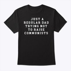 Benny Johnson Just An Ordinary Dad Trying Not To Raise Communists Shirt