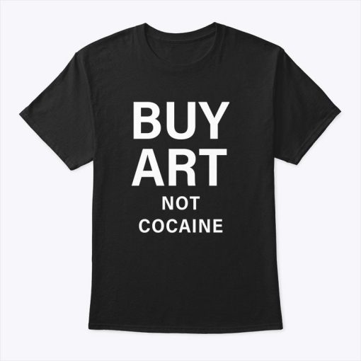 Buy Art Not Cocaine Shirt