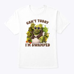 Can’t Today I’m Swamped Shrek Tee Shirt