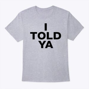 Challengers Zendaya I Told Ya Shirt