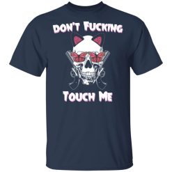 Don’t Fucking Touch Me Skull Gun Shirts