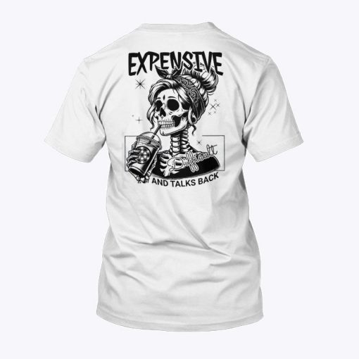 Expensive Difficult And Talks Back T Shirts