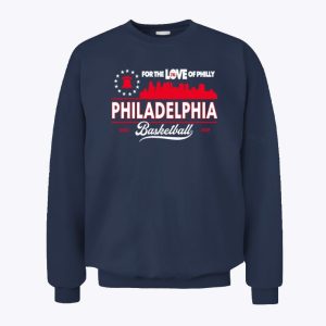 For The Love Of Philly 76ers Philadelphia 76ers Sweatshirt