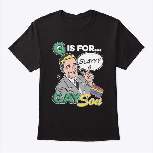 G Is For Gay Son T Shirt