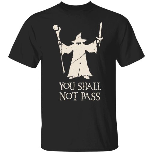 Gandalf You Shall Not Pass Shirt