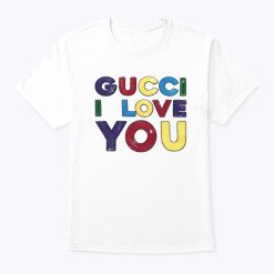 Gucci I Love You T Shirt