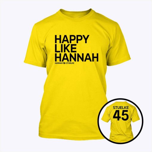 Happy Like Hannah Stuelke 45 T Shirt