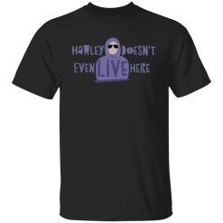 Hawley Doesn’t Even Live Here Shirt