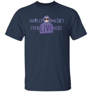 Hawley Doesn’t Even Live Here Shirts