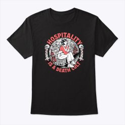 Hospitality Is A Death Cult T Shirt