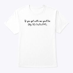 If You Get With Me You’ll Be Cummingtonite Shirt