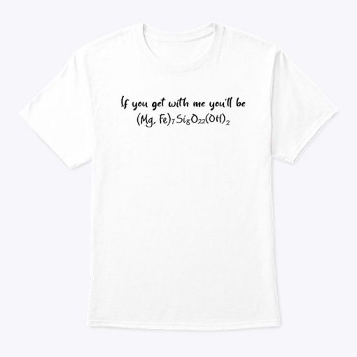 If You Get With Me You’ll Be Cummingtonite Shirt